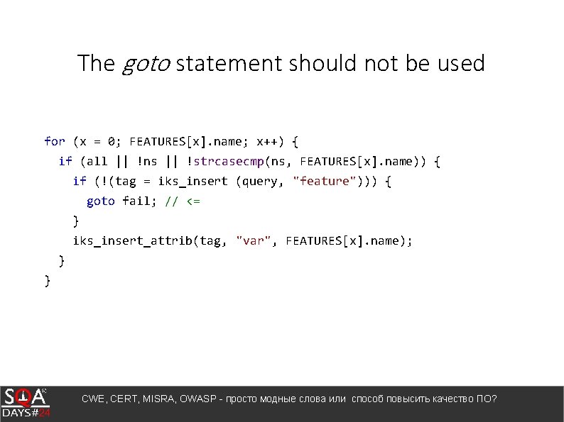 The goto statement should not be used for (x = 0; FEATURES[x]. name; x++)