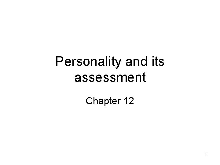 Personality and its assessment Chapter 12 1 Personality and its assessment Chapter 12 1