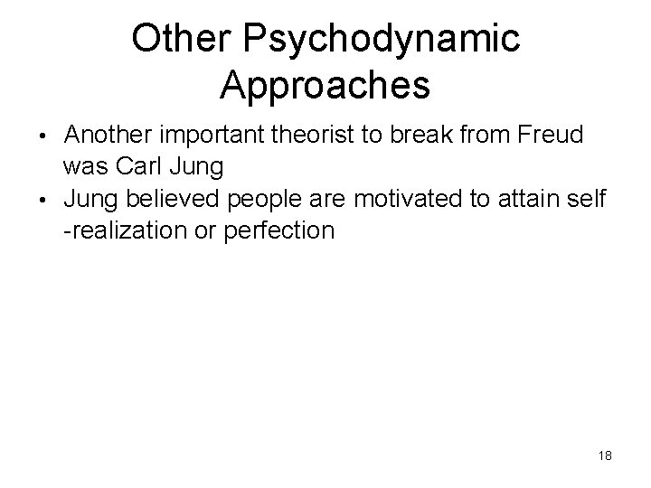 Other Psychodynamic Approaches • Another important theorist to break from Freud was Carl Jung Other Psychodynamic Approaches • Another important theorist to break from Freud was Carl Jung