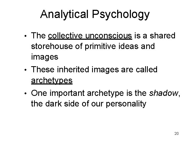 Analytical Psychology • The collective unconscious is a shared storehouse of primitive ideas and Analytical Psychology • The collective unconscious is a shared storehouse of primitive ideas and