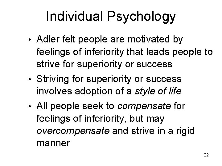 Individual Psychology • Adler felt people are motivated by feelings of inferiority that leads Individual Psychology • Adler felt people are motivated by feelings of inferiority that leads