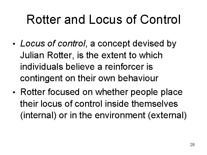 Rotter and Locus of Control • Locus of control, a concept devised by Julian Rotter and Locus of Control • Locus of control, a concept devised by Julian