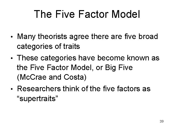 The Five Factor Model • Many theorists agree there are five broad categories of The Five Factor Model • Many theorists agree there are five broad categories of