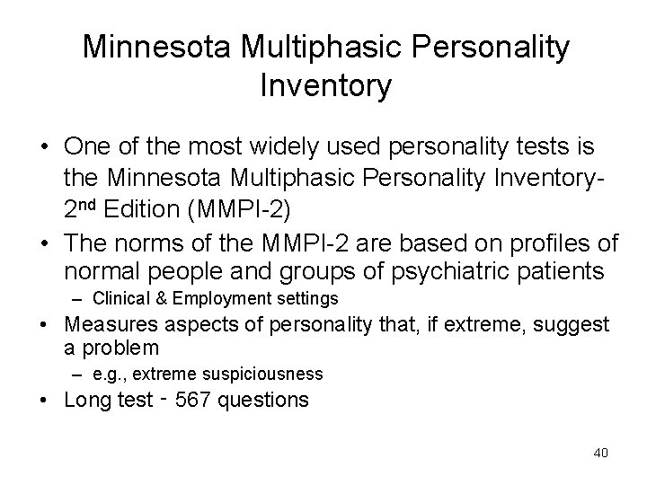 Minnesota Multiphasic Personality Inventory • One of the most widely used personality tests is Minnesota Multiphasic Personality Inventory • One of the most widely used personality tests is