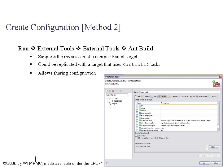 Create Configuration [Method 2] Run External Tools Ant Build § Supports the invocation of
