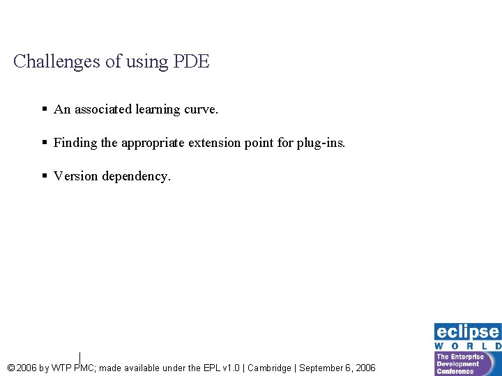 Challenges of using PDE § An associated learning curve. § Finding the appropriate extension