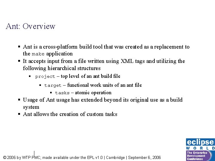 Ant: Overview § Ant is a cross-platform build tool that was created as a