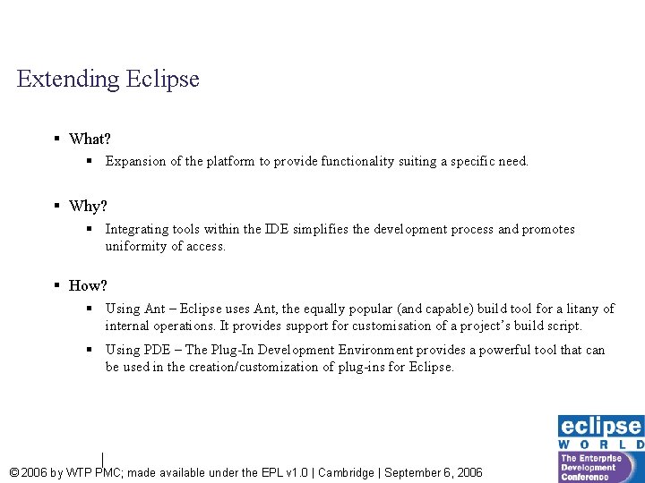Extending Eclipse § What? § Expansion of the platform to provide functionality suiting a