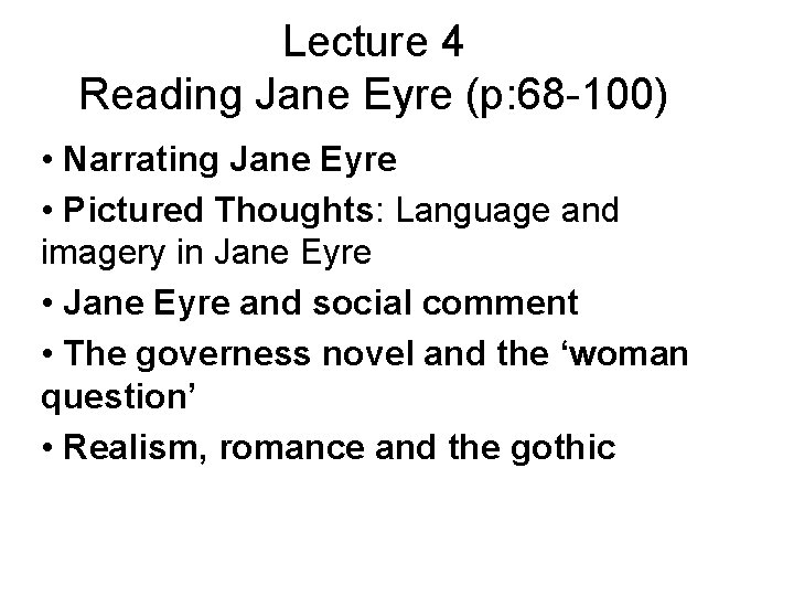 Lecture 4 Reading Jane Eyre (p: 68 -100) • Narrating Jane Eyre • Pictured