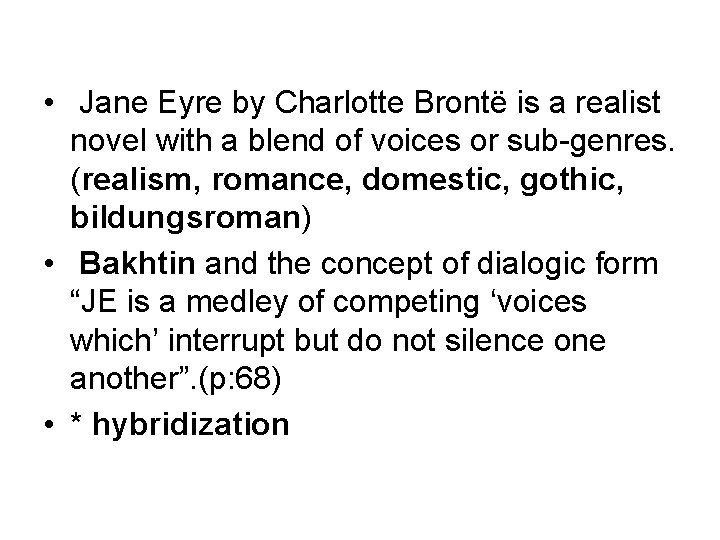  • Jane Eyre by Charlotte Brontë is a realist novel with a blend
