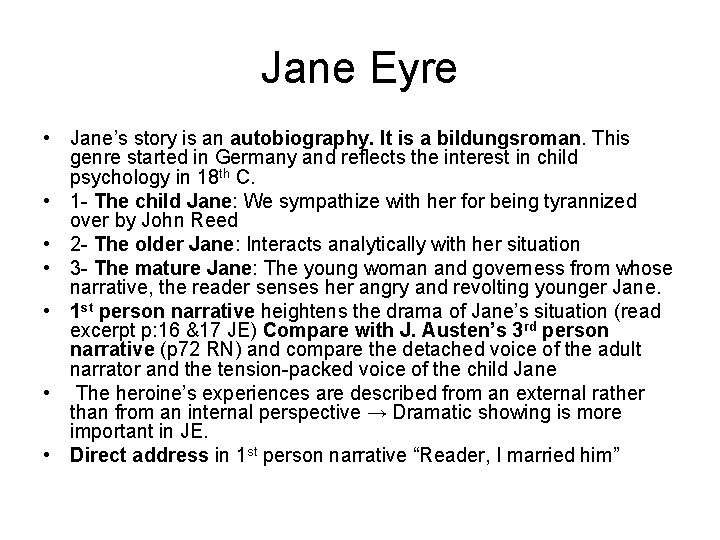 Jane Eyre • Jane’s story is an autobiography. It is a bildungsroman. This genre
