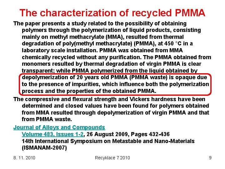 The characterization of recycled PMMA The paper presents a study related to the possibility