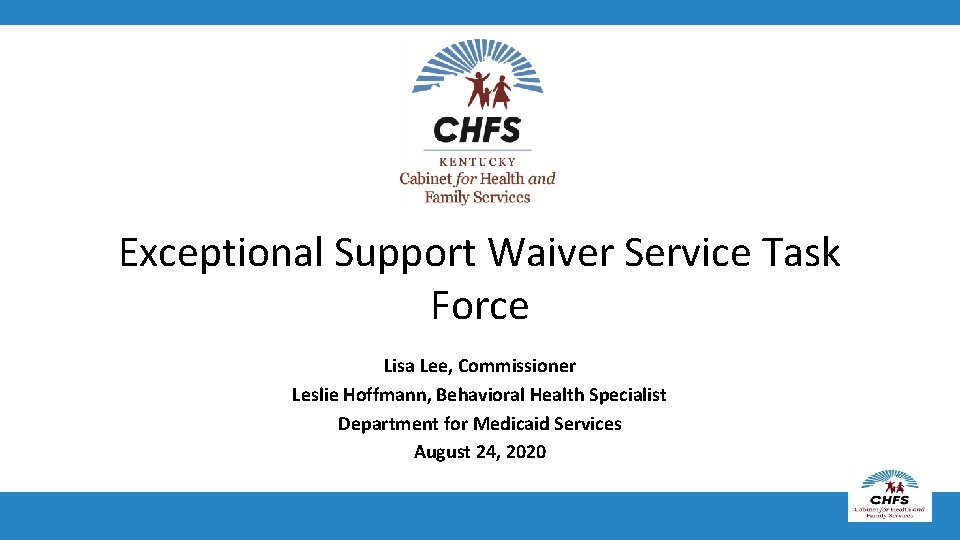 Exceptional Support Waiver Service Task Force Lisa Lee, Commissioner Leslie Hoffmann, Behavioral Health Specialist