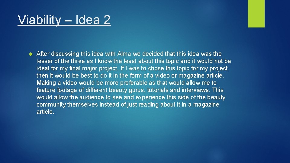 Viability – Idea 2 After discussing this idea with Alma we decided that this