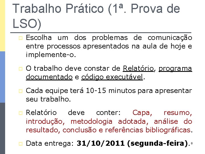 Trabalho Prático (1ª. Prova de LSO) p Escolha um dos problemas de comunicação entre