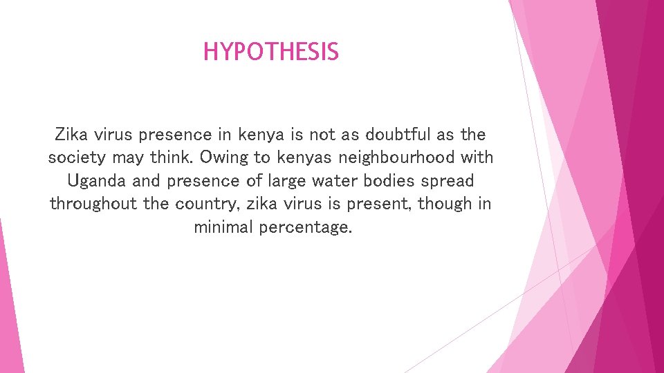 HYPOTHESIS Zika virus presence in kenya is not as doubtful as the society may HYPOTHESIS Zika virus presence in kenya is not as doubtful as the society may