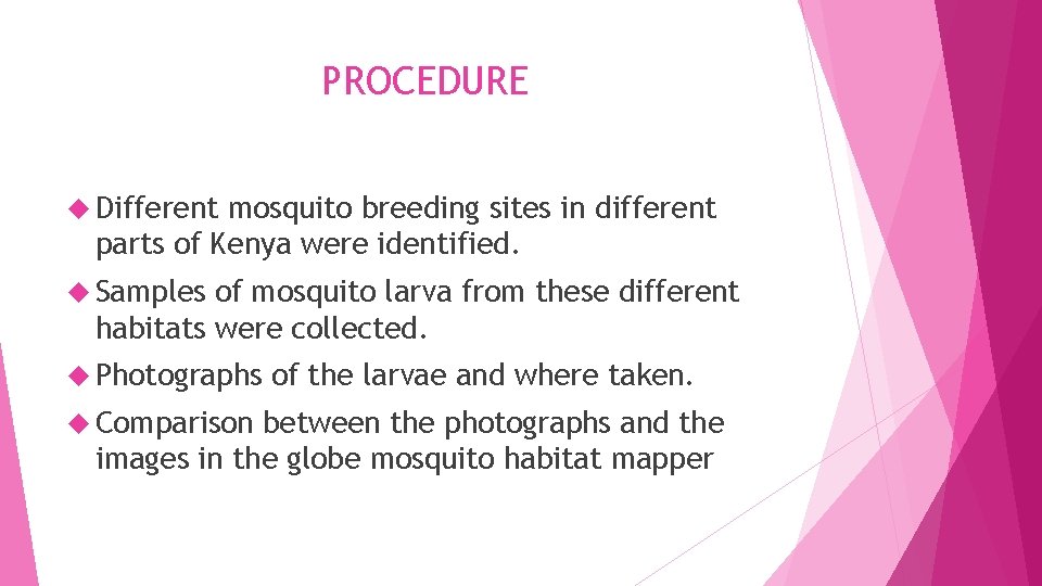 PROCEDURE Different mosquito breeding sites in different parts of Kenya were identified. Samples of PROCEDURE Different mosquito breeding sites in different parts of Kenya were identified. Samples of