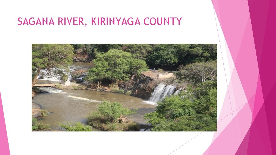 SAGANA RIVER, KIRINYAGA COUNTY SAGANA RIVER, KIRINYAGA COUNTY