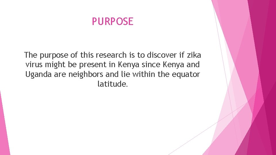 PURPOSE The purpose of this research is to discover if zika virus might be PURPOSE The purpose of this research is to discover if zika virus might be