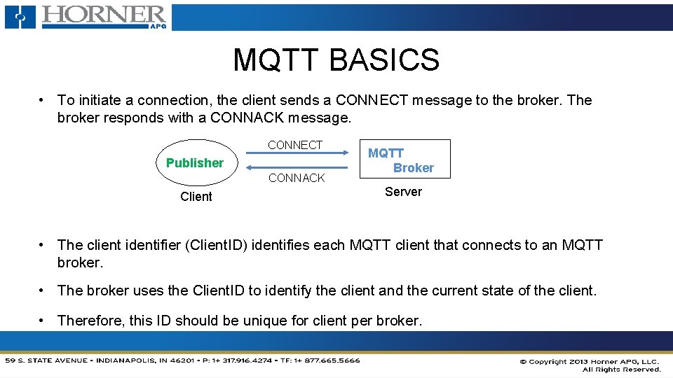 MQTT BASICS • To initiate a connection, the client sends a CONNECT message to MQTT BASICS • To initiate a connection, the client sends a CONNECT message to