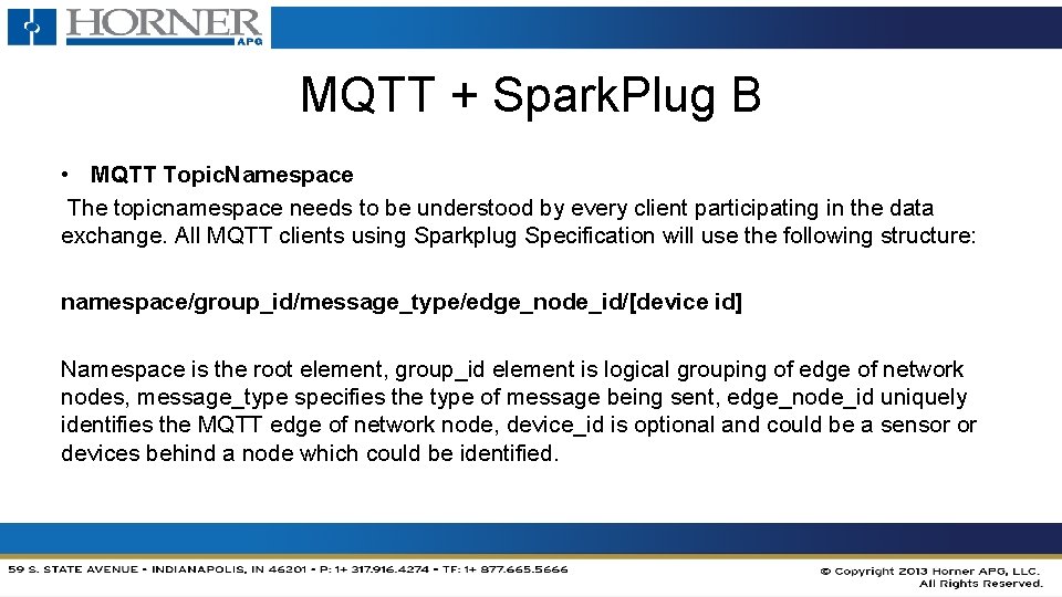 MQTT + Spark. Plug B • MQTT Topic. Namespace The topicnamespace needs to be MQTT + Spark. Plug B • MQTT Topic. Namespace The topicnamespace needs to be