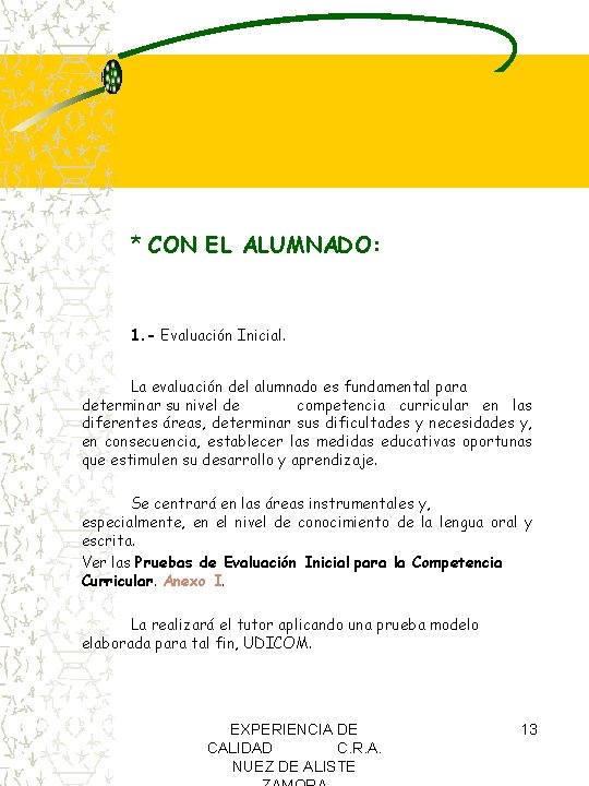 * CON EL ALUMNADO: 1. - Evaluación Inicial. La evaluación del alumnado es fundamental * CON EL ALUMNADO: 1. - Evaluación Inicial. La evaluación del alumnado es fundamental