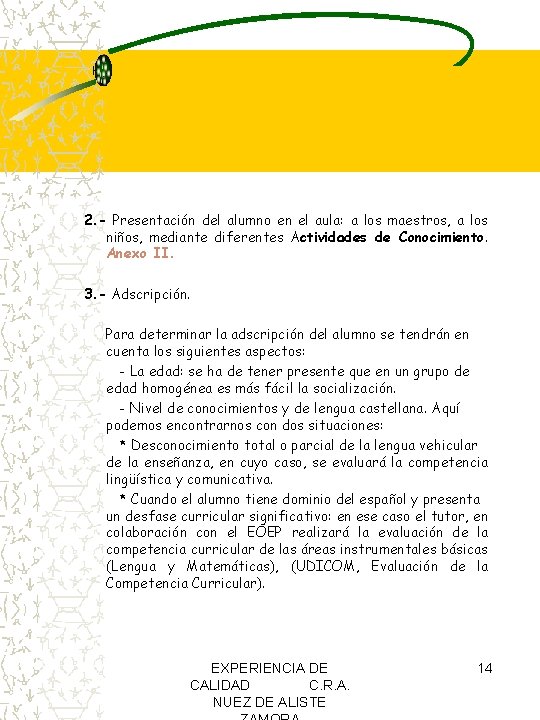 2. - Presentación del alumno en el aula: a los maestros, a los niños, 2. - Presentación del alumno en el aula: a los maestros, a los niños,