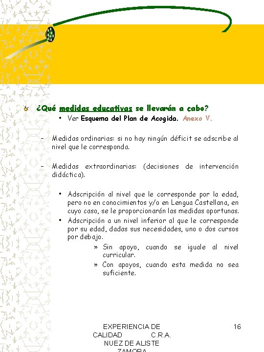 ¿Qué medidas educativas se llevarán a cabo? • Ver Esquema del Plan de Acogida. ¿Qué medidas educativas se llevarán a cabo? • Ver Esquema del Plan de Acogida.