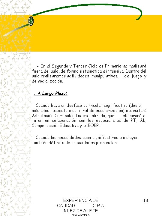 - En el Segundo y Tercer Ciclo de Primaria se realizará fuera del aula, - En el Segundo y Tercer Ciclo de Primaria se realizará fuera del aula,
