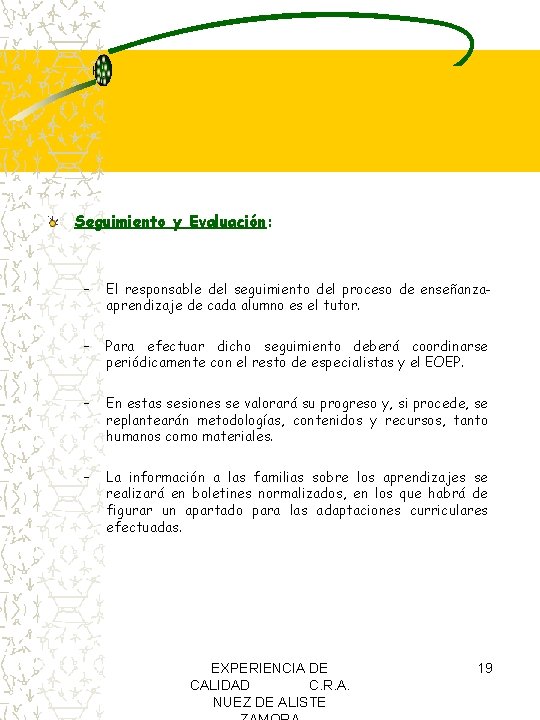 Seguimiento y Evaluación: – El responsable del seguimiento del proceso de enseñanzaaprendizaje de cada Seguimiento y Evaluación: – El responsable del seguimiento del proceso de enseñanzaaprendizaje de cada