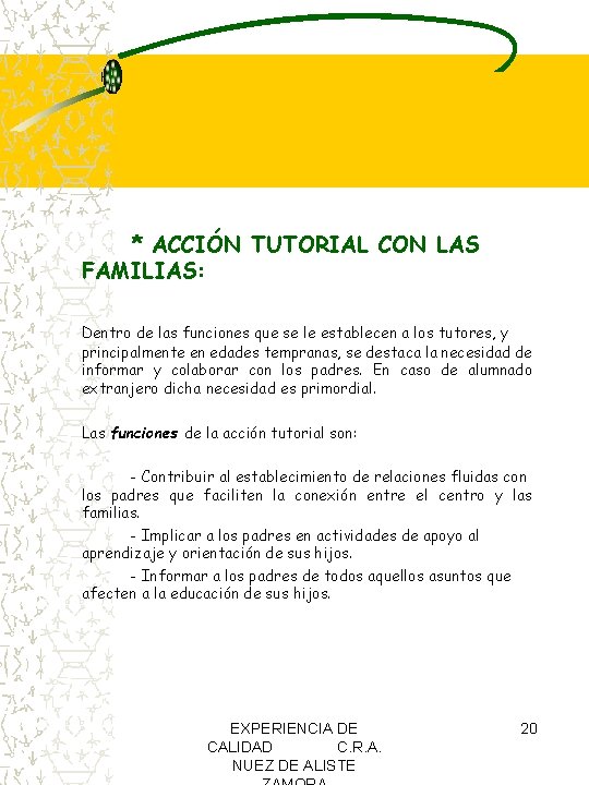 * ACCIÓN TUTORIAL CON LAS FAMILIAS: Dentro de las funciones que se le establecen * ACCIÓN TUTORIAL CON LAS FAMILIAS: Dentro de las funciones que se le establecen