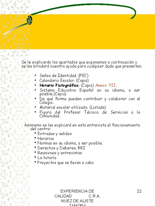 Se le explicarán los apartados que exponemos a continuación y se les brindará nuestra Se le explicarán los apartados que exponemos a continuación y se les brindará nuestra