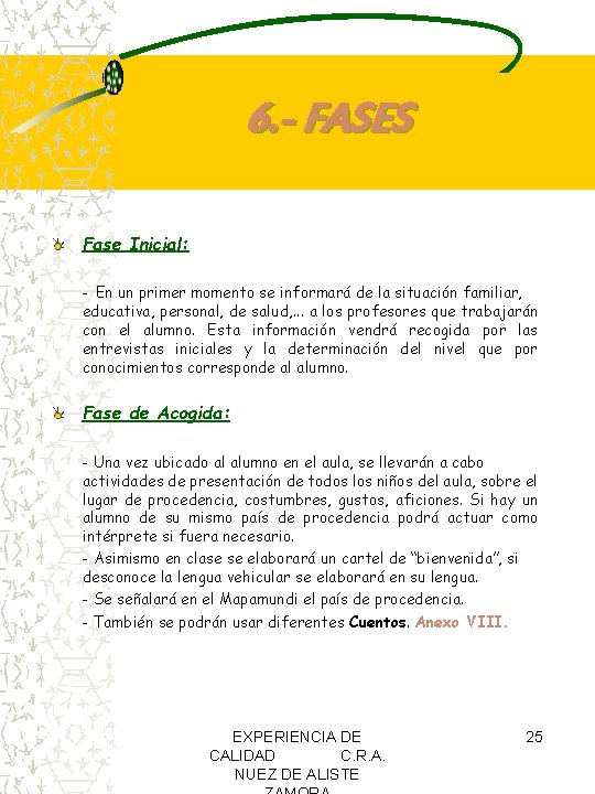 6. - FASES Fase Inicial: - En un primer momento se informará de la 6. - FASES Fase Inicial: - En un primer momento se informará de la