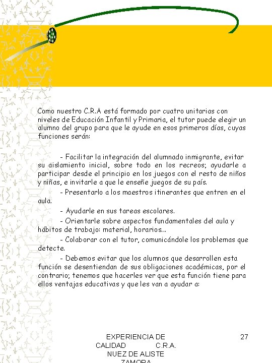 Como nuestro C. R. A está formado por cuatro unitarias con niveles de Educación Como nuestro C. R. A está formado por cuatro unitarias con niveles de Educación