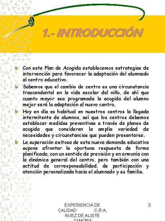 1. - INTRODUCCIÓN Con este Plan de Acogida establecemos estrategias de intervención para favorecer 1. - INTRODUCCIÓN Con este Plan de Acogida establecemos estrategias de intervención para favorecer