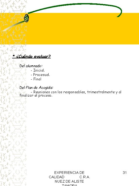 * ¿Cuándo evaluar? Del alumnado: - Inicial. - Procesual. - Final Del Plan de * ¿Cuándo evaluar? Del alumnado: - Inicial. - Procesual. - Final Del Plan de