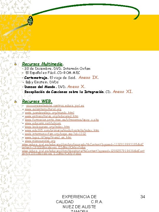 Recursos Multimedia. - 30 de Diciembre. DVD. Intermón Oxfam - El Español es Fácil. Recursos Multimedia. - 30 de Diciembre. DVD. Intermón Oxfam - El Español es Fácil.
