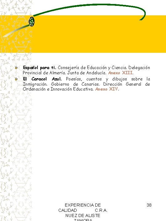 Español para ti. Consejería de Educación y Ciencia. Delegación Provincial de Almería. Junta de Español para ti. Consejería de Educación y Ciencia. Delegación Provincial de Almería. Junta de