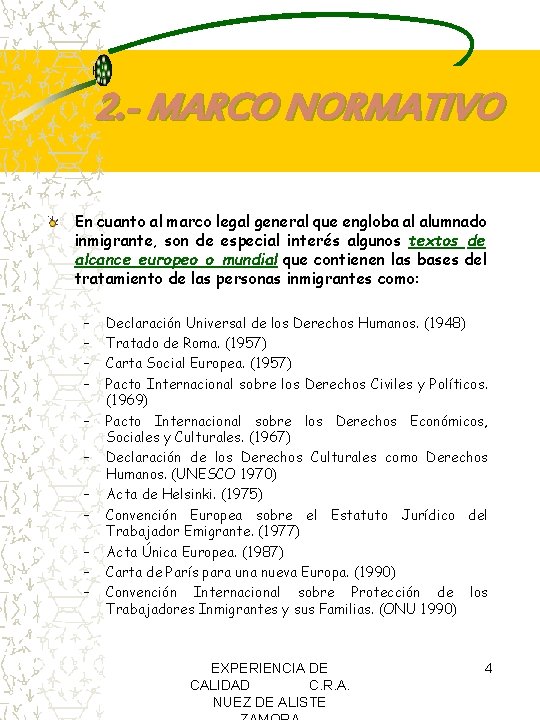 2. - MARCO NORMATIVO En cuanto al marco legal general que engloba al alumnado 2. - MARCO NORMATIVO En cuanto al marco legal general que engloba al alumnado
