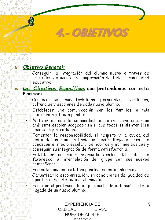 4. - OBJETIVOS Objetivo General: – Conseguir la integración del alumno nuevo a través 4. - OBJETIVOS Objetivo General: – Conseguir la integración del alumno nuevo a través