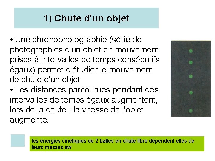 1) Chute d'un objet • Une chronophotographie (série de photographies d'un objet en mouvement