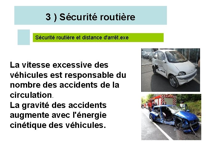 3 ) Sécurité routière et distance d'arrêt. exe La vitesse excessive des véhicules est