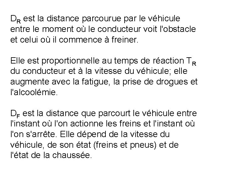 DR est la distance parcourue par le véhicule entre le moment où le conducteur