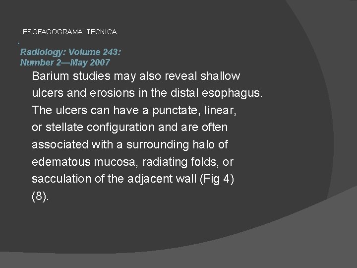 ESOFAGOGRAMA TECNICA . Radiology: Volume 243: Number 2—May 2007 Barium studies may also reveal