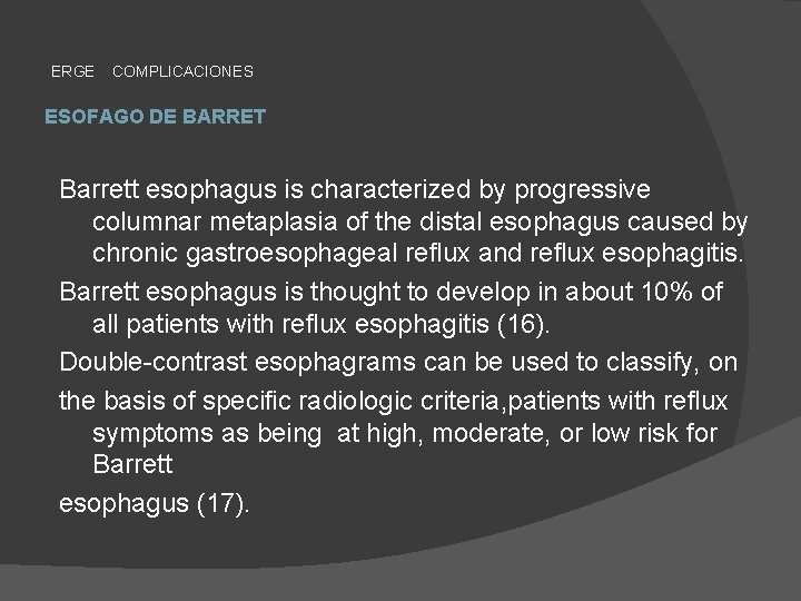 ERGE COMPLICACIONES ESOFAGO DE BARRET Barrett esophagus is characterized by progressive columnar metaplasia of