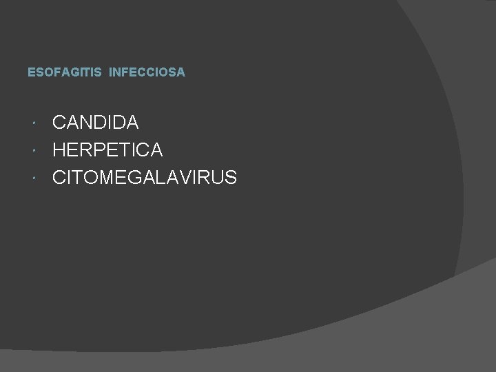 ESOFAGITIS INFECCIOSA CANDIDA HERPETICA CITOMEGALAVIRUS 