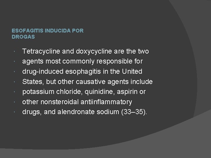 ESOFAGITIS INDUCIDA POR DROGAS Tetracycline and doxycycline are the two agents most commonly responsible