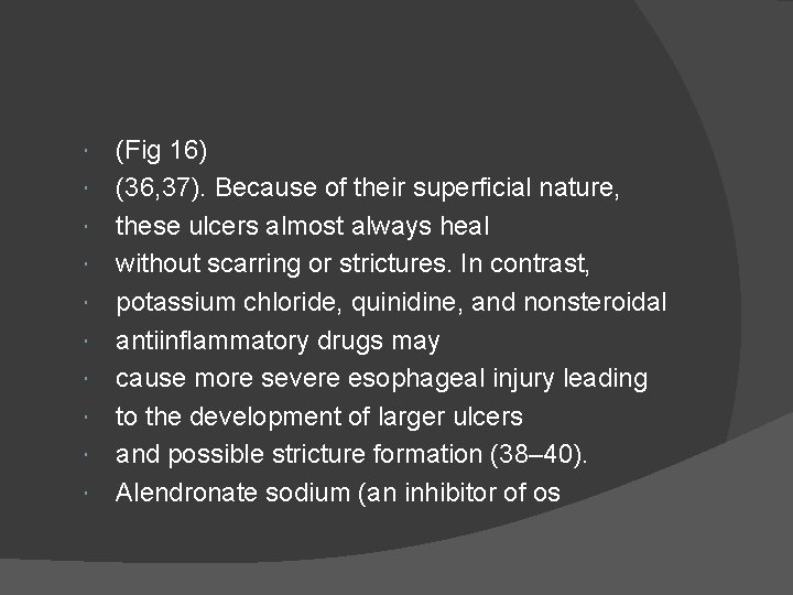  (Fig 16) (36, 37). Because of their superficial nature, these ulcers almost always