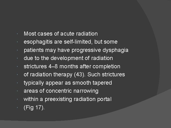  Most cases of acute radiation esophagitis are self-limited, but some patients may have