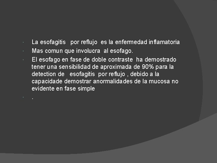  La esofagitis por reflujo es la enfermedad inflamatoria Mas comun que involucra al